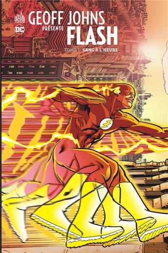 Couverture du livre « Geoff Johns présente Flash Tome 1 : sang à l'heure » de Geoff Johns et . Collectif aux éditions Urban Comics