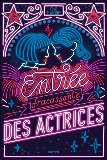 Couverture du livre « Entrée fracassante des actrices » de Esme Planchon et Manon Bucciarelli aux éditions Bayard Jeunesse