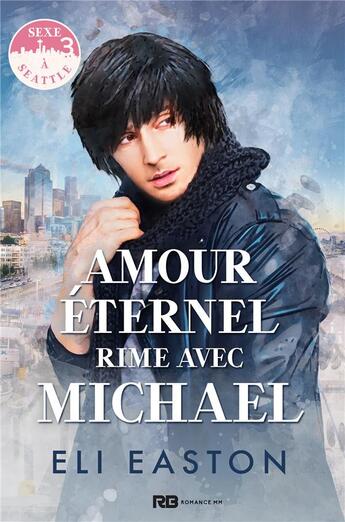 Couverture du livre « Sexe à Seattle t.3 : amour éternel rime avec Michael » de Eli Easton aux éditions Mxm Bookmark