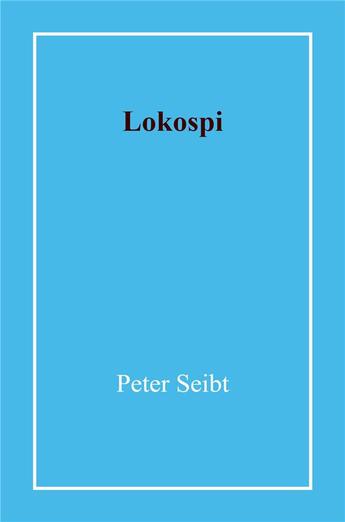 Couverture du livre « Lokospi » de Peter Seibt aux éditions Librinova