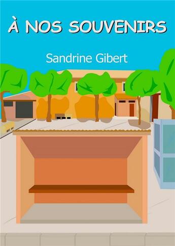 Couverture du livre « À nos souvenirs » de Sandrine Gibert aux éditions Librinova