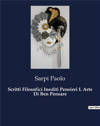 Couverture du livre « Scritti Filosofici Inediti Pensieri L Arte Di Ben Pensare » de Sarpi Paolo aux éditions Culturea