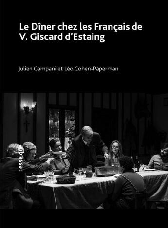 Couverture du livre « Le dîner chez les Français de V. Giscard d'Estaing » de Julien Campani et Leo Cohen-Paperman aux éditions Esse Que