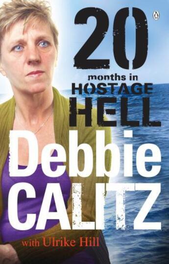 Couverture du livre « Debbie Calitz - 20 Months in Hostage Hell » de Hill Ulrike aux éditions Penguin Books Ltd Digital