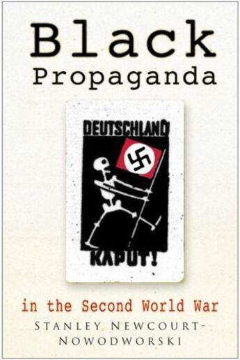 Couverture du livre « Black Propaganda in the Second World War » de Newcourt-Nowodworski Stanley aux éditions History Press Digital