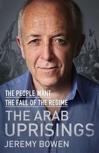 Couverture du livre « The Arab Uprisings » de Bowen Jeremy aux éditions Simon And Schuster Uk