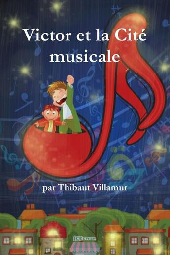 Couverture du livre « Victor et la Cité musicale » de Thibaut Villamur aux éditions Lulu