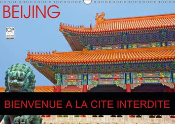 Couverture du livre « Beijing bienvenue a la cite interdite (calendrier mural 2019 din a3 horizontal) - la cite interdite, » de Jean-Luc Bohin aux éditions Calvendo