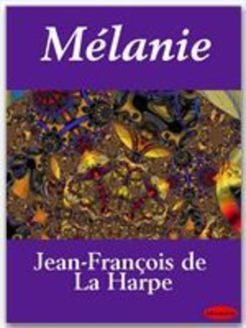 Couverture du livre « Mélanie » de Jean-FranÇois De La Harpe aux éditions Ebookslib