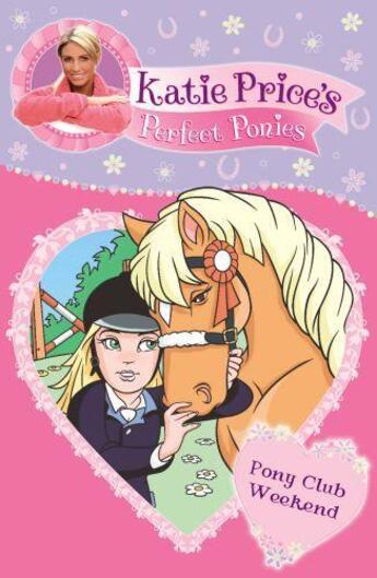 Couverture du livre « Katie Price's Perfect Ponies: Pony Club Weekend » de Price Katie aux éditions Rhcb Digital