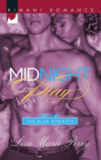 Couverture du livre « Midnight Play (Mills & Boon Kimani) (The Blue Dynasty - Book 2) » de Perry Lisa Marie aux éditions Mills & Boon Series