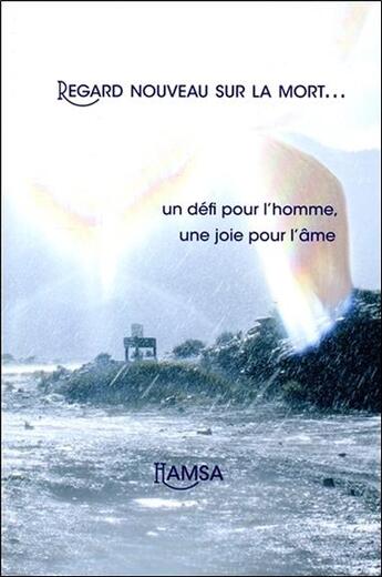 Couverture du livre « Regard nouveau sur la mort... - un defi pour l'homme - une joie pour l'ame - livre + cd » de Hamsa aux éditions Paume De Saint Germain