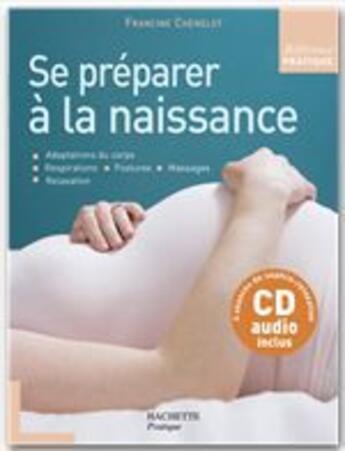 Couverture du livre « Se préparer à la naissance » de Francine Chenelot aux éditions Hachette Pratique