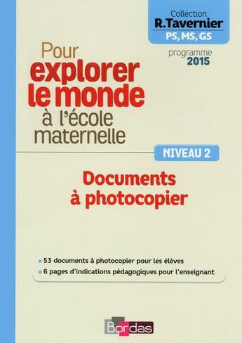 Couverture du livre « Pour explorer le monde à l'école maternelle ; niveau 2 ; documents à photocopier (édition 2015) » de  aux éditions Bordas