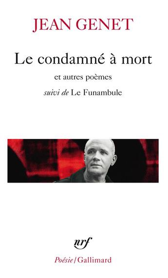 Couverture du livre « Le condamné à mort et autres poèmes ; le funambule » de Jean Genet aux éditions Gallimard