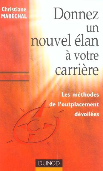 Couverture du livre « Donnez Un Nouvel Elan A Votre Carriere ; Les Methodes De L'Outplacement Devoilees » de Marechal aux éditions Dunod