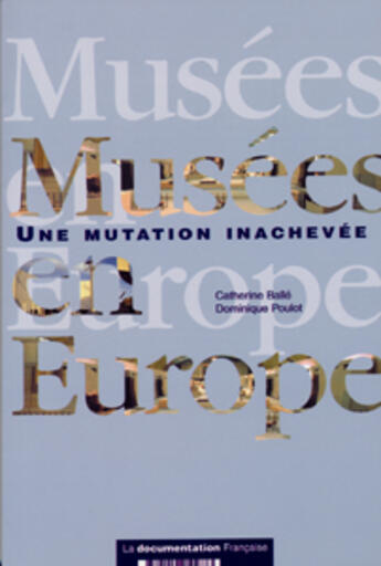 Couverture du livre « Musees en europe ; une mutation inachevee » de  aux éditions Documentation Francaise