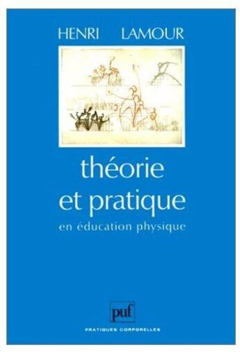 Couverture du livre « Théorie et pratique en éducation physique » de Lamour H aux éditions Puf