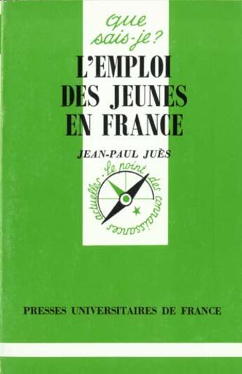 Couverture du livre « L'emploi des jeunes en france qsj 3104 » de Jues J.P aux éditions Que Sais-je ?