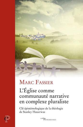 Couverture du livre « L'Eglise comme communauté narrative en contexte pluraliste : clé épistémologique de la théologie de Stanley Haeurwas » de Marc Fassier aux éditions Cerf