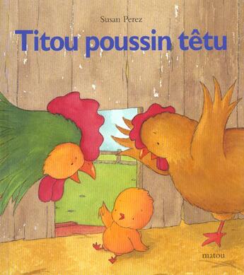 Couverture du livre « Titou poussin tetu » de Susan Perez aux éditions Ecole Des Loisirs