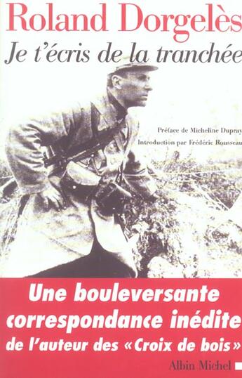 Couverture du livre « Je t'écris de la tranchée ; correspondance de guerre, 1914-1917 » de Roland Dorgeles aux éditions Albin Michel