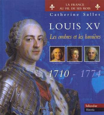 Couverture du livre « Louis xv les ombres et les lumieres 1710-1774 » de Catherine Salles aux éditions Tallandier