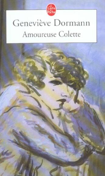 Couverture du livre « Amoureuse Colette » de Genevieve Dormann aux éditions Le Livre De Poche