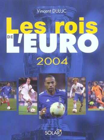 Couverture du livre « Les Rois De L'Euro 2004 » de Vincent Duluc aux éditions Solar