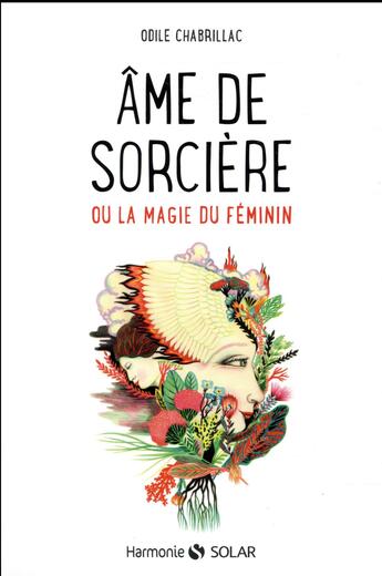 Couverture du livre « Âme de sorcière ; ou la magie du féminin » de Odile Chabrillac aux éditions Solar