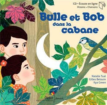 Couverture du livre « Bulle et bob dans la cabane » de Tual/Green aux éditions Didier Jeunesse