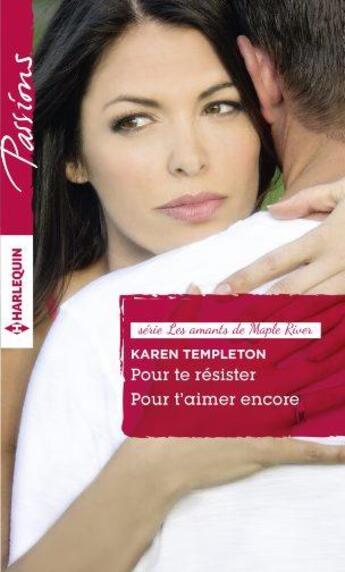 Couverture du livre « Pour te résister ; pour t'aimer encore » de Karen Templeton aux éditions Harlequin