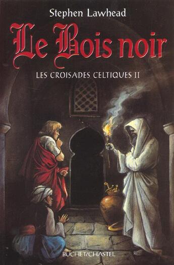 Couverture du livre « Les croisades celtiques -les bois noirs - vol02 » de Stephen Lawhead aux éditions Buchet Chastel