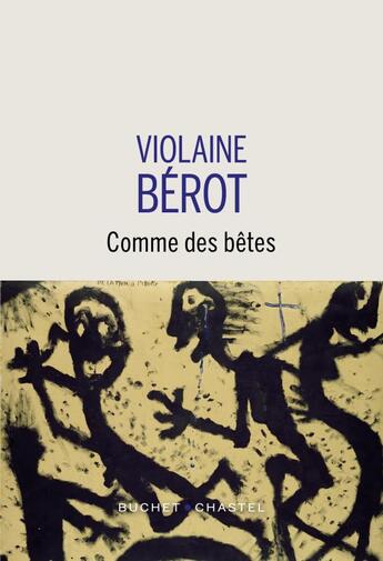 Couverture du livre « Comme des bêtes » de Violaine Berot aux éditions Buchet Chastel