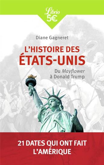 Couverture du livre « L'histoire des Etats-Unis ; du Mayflower à Donald Trump » de Diane Gagneret aux éditions J'ai Lu