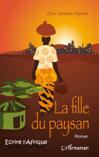 Couverture du livre « La fille du paysan » de Elise Nathalie Nyemb aux éditions L'harmattan