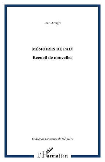 Couverture du livre « Memoires de paix - recueil de nouvelles » de Jean Arrighi aux éditions Editions L'harmattan