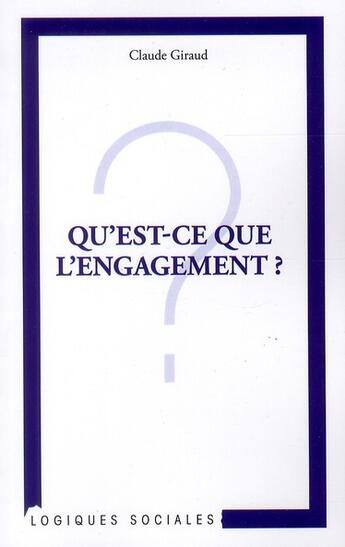 Couverture du livre « Qu'est-ce que l'engagement ? » de Claude Giraud aux éditions L'harmattan