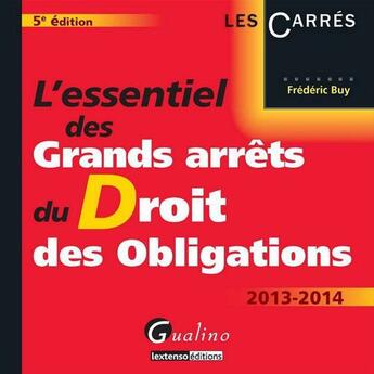 Couverture du livre « L'Essentiel Des Grands Arrets Du Droit Des Obligations, 5eme Edition » de Frederic Buy aux éditions Gualino