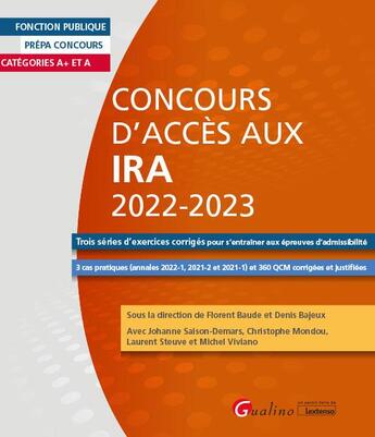 Couverture du livre « Concours d'acces aux IRA 2022-2023 : trois séries d'exercices corrigés pour s'entraîner aux épreuves d'admissibilité - 3 cas pratiques (annales 2022-1, 2021-2 et 2021-1) et 360 QCM corrigées et justifiées (8e édition) » de Denis Bajeux et Johanne Saison-Demars aux éditions Gualino