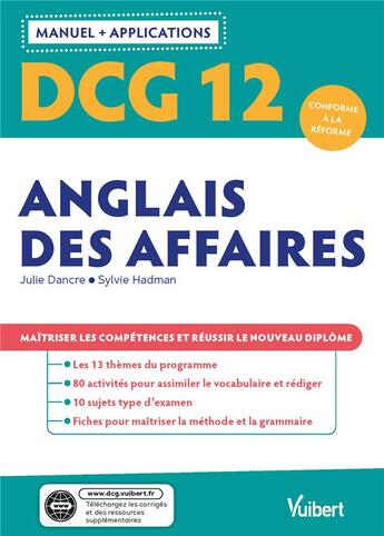 Couverture du livre « DCG 12 : anglais des affaires ; manuel et applications ; maîtriser les compétences et réussir le nouveaudiplôme 2021 » de Sylvie Hadman et Julie Dancre aux éditions Vuibert