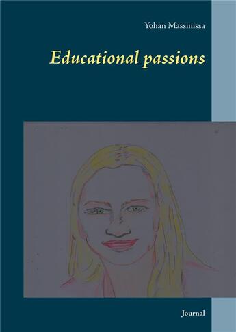 Couverture du livre « Educational passions ; journal » de Yohan Massinissa aux éditions Books On Demand