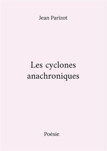 Couverture du livre « Les cyclones anachroniques » de Jean Parizot aux éditions Books On Demand