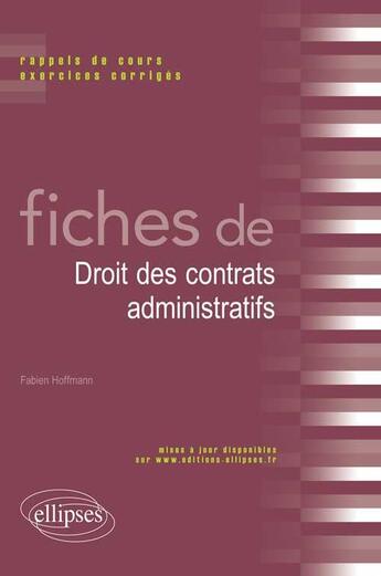 Couverture du livre « Fiches de droit des contrats administratifs » de Hoffmann Fabien aux éditions Ellipses