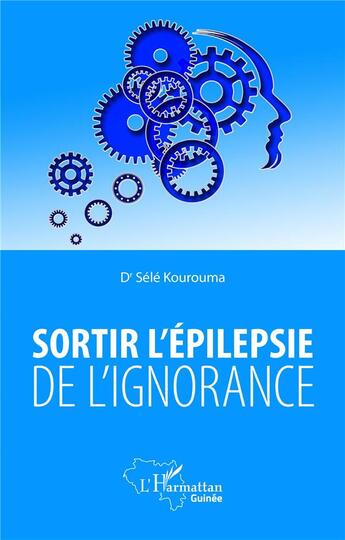 Couverture du livre « Sortir l'épilepsie de l'ignorance » de Sele Kourouma aux éditions L'harmattan