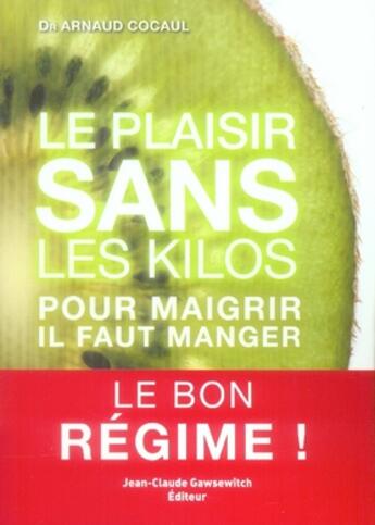 Couverture du livre « Le plaisir sans les kilos ; pour maigrir il faut manger » de Cocaul A aux éditions Jean-claude Gawsewitch