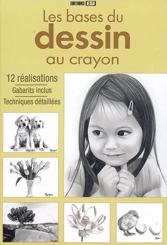 Couverture du livre « Les bases du dessin au crayon ; 12 réalisations, gabarits inclus, techniques détaillées » de  aux éditions Editions Esi