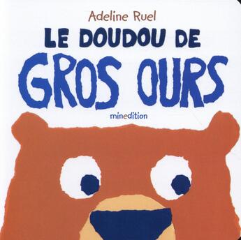 Couverture du livre « Le doudou de gros ours » de Adeline Ruel aux éditions Mineditions