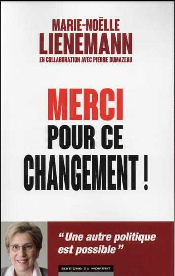 Couverture du livre « Merci pour ce changement ! » de Marie-Noelle Lienemann et Pierre Dumazeau aux éditions Editions Du Moment