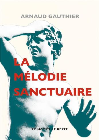 Couverture du livre « La mélodie sanctuaire » de Gauthier Arnaud aux éditions Le Mot Et Le Reste